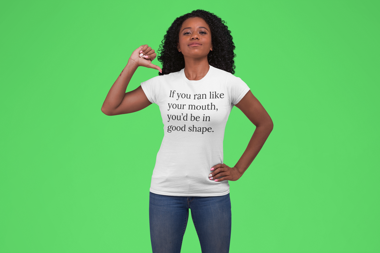 If You Ran Like Your Mouth