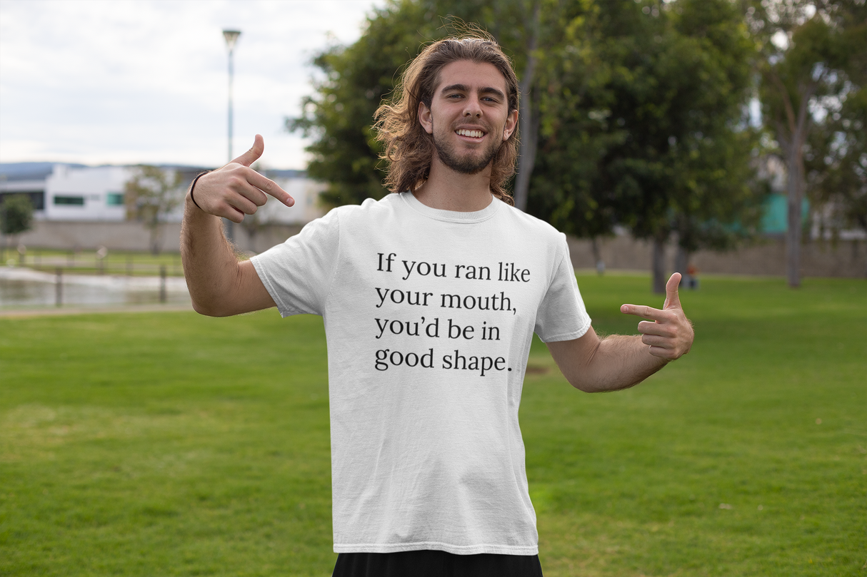 If You Ran Like Your Mouth