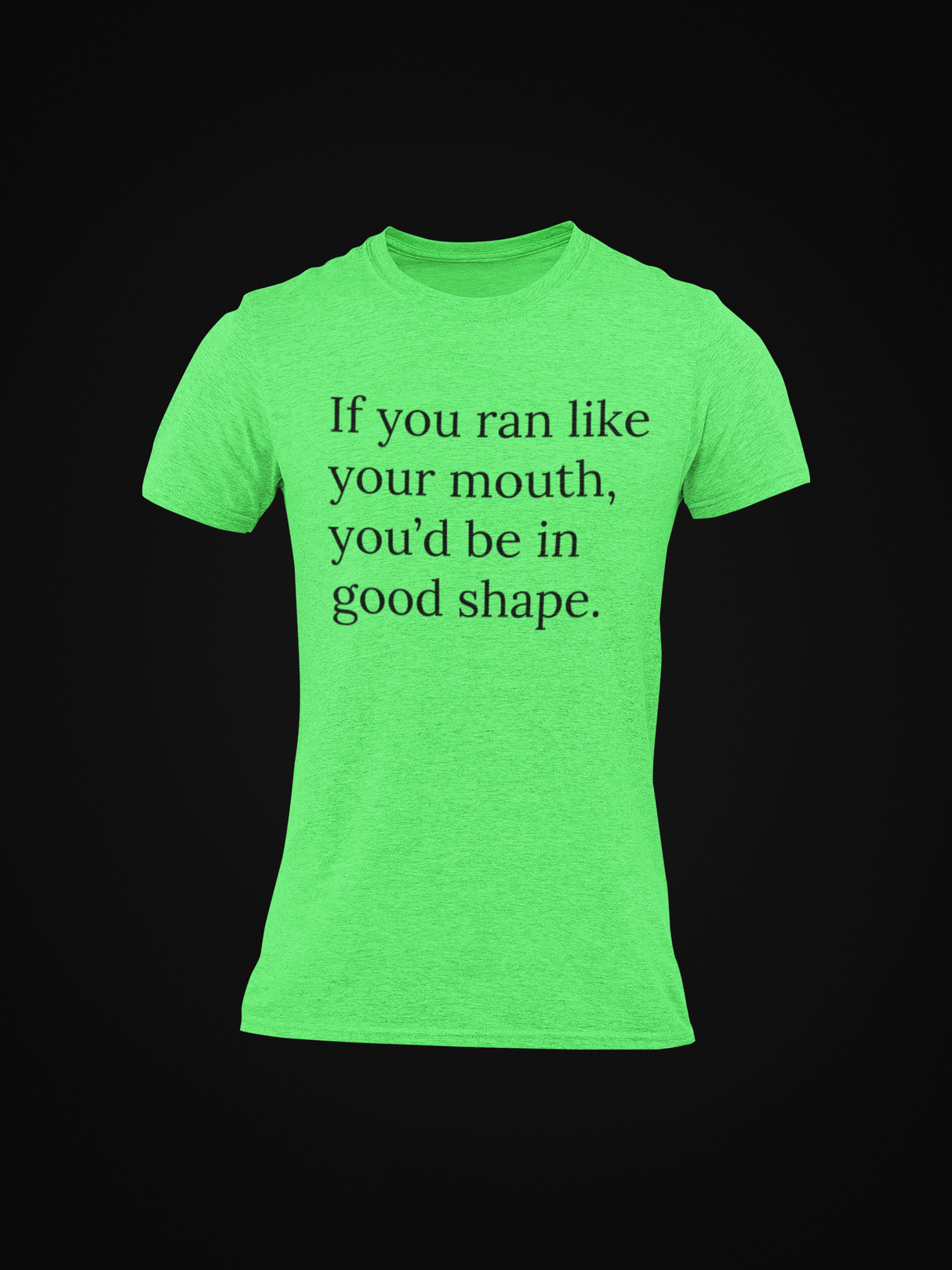 If You Ran Like Your Mouth