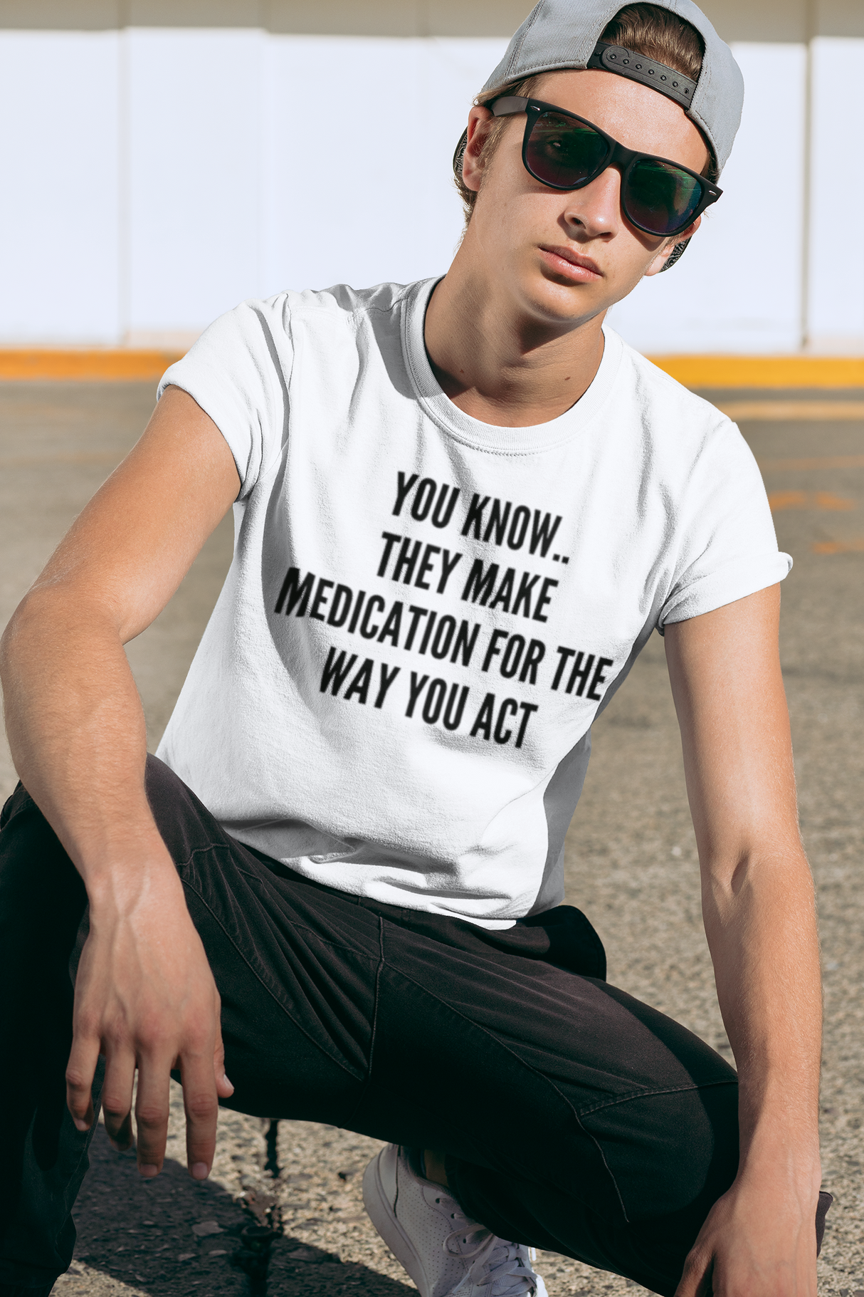 You Know They Have Medication for The Way You Act