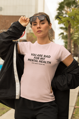 You are not good for my Mental Health